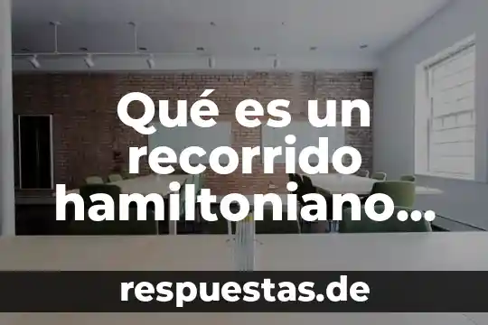 Qué es un recorrido hamiltoniano matemáticas discretas