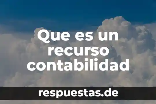 Definición que es visto por encima 3 Que es un recurso contabilidad