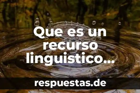 Qué es la bilirrubina y cuáles son sus valores normales 4 Que es un recurso linguistico cuantos y cuales hay