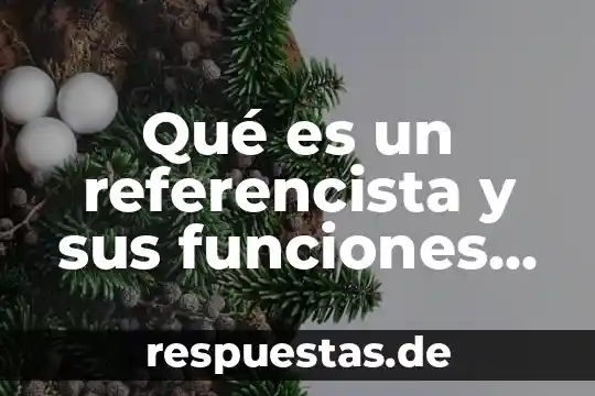 Qué es un referencista y sus funciones con el usuario