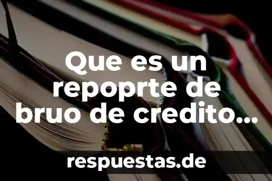 Qué es un crédito prendario significado 5 Que es un repoprte de bruo de credito espacial