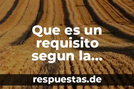 Que es un requisito segun la norma iso 9001