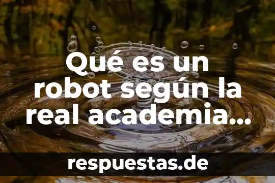 Qué es un robot según la real academia española