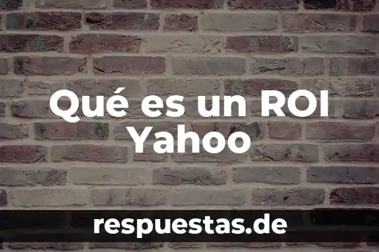 Que es ser una persona intensa yahoo 8 Qué es un ROI Yahoo