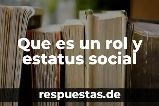 Qué es sinifica justicia social 6 Que es un rol y estatus social