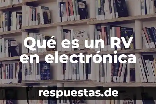 Qué es una firma electrónica avanzada como se renueva 6 Qué es un RV en electrónica