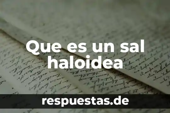 Que es gas sal pimienta 3 Que es un sal haloidea