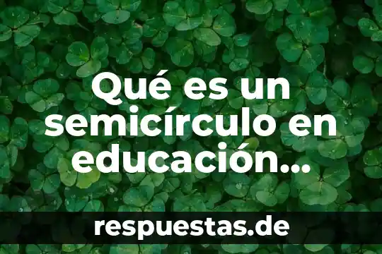 Qué es movimiento en educación física 5 Qué es un semicírculo en educación física