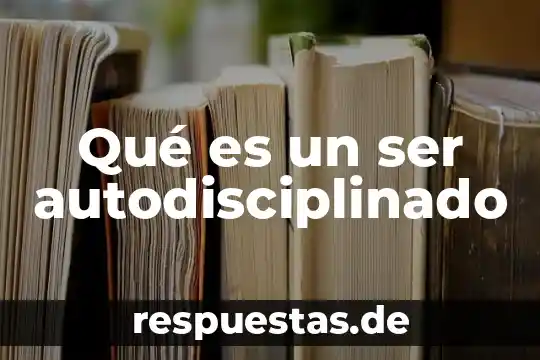 Qué es un ser autodisciplinado