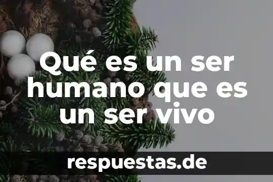 Que es ser talonera 3 Qué es un ser humano que es un ser vivo