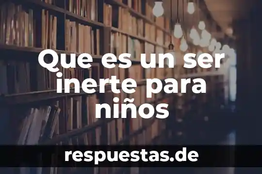 Que es fricción explicacion para niños 7 Que es un ser inerte para niños