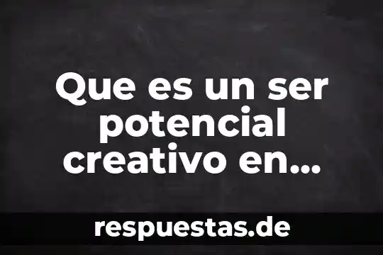 Investigar que es un proseso creativo de un artista 8 Que es un ser potencial creativo en soberania nacional