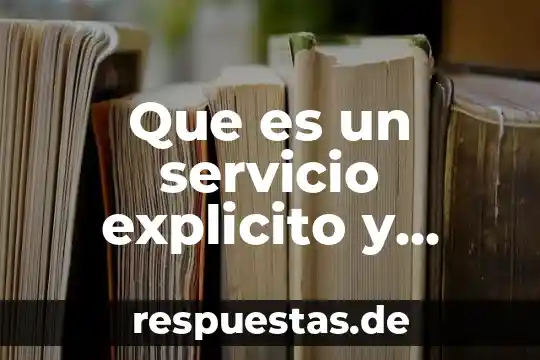Que es el significado implícito 6 Que es un servicio explicito y implicito