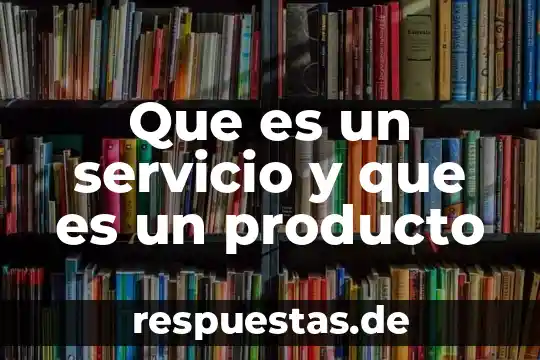 Que es desarrollo del producto en mercadotecnia 3 Que es un servicio y que es un producto
