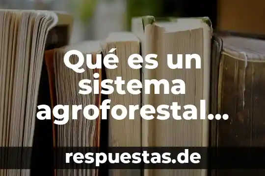 Qué es un sistema agroforestal definición