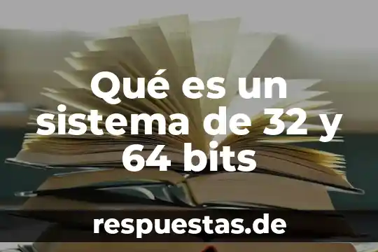 Qué es un sistema de 32 y 64 bits
