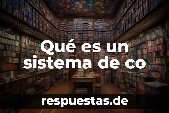 Sistema android contenido oculto que es 5 Qué es un sistema de co