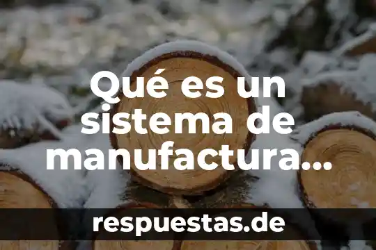 Que es velocidad de un sistema mecanico concepto 4 Qué es un sistema de manufactura flexible cuantas maquinas tiene