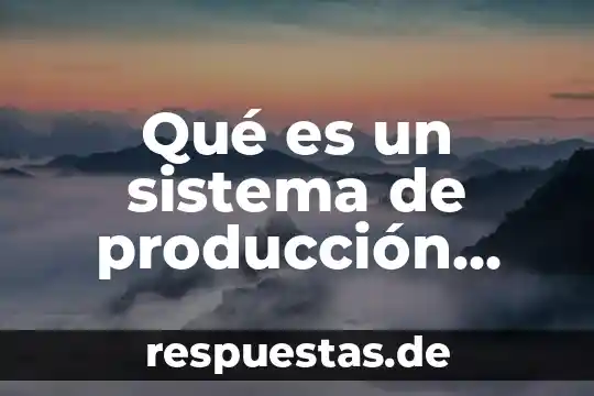 Qué es un número periódico puro y mixto 8 Qué es un sistema de producción mixto
