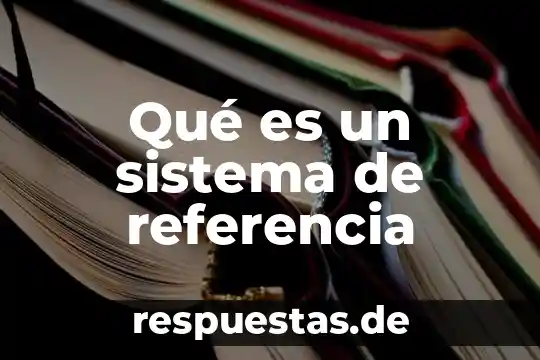 ¿Qué es el número de referencia en banco? 3 Qué es un sistema de referencia