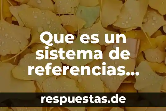 Que es un cuadro latino 7 Que es un sistema de referencias inicial