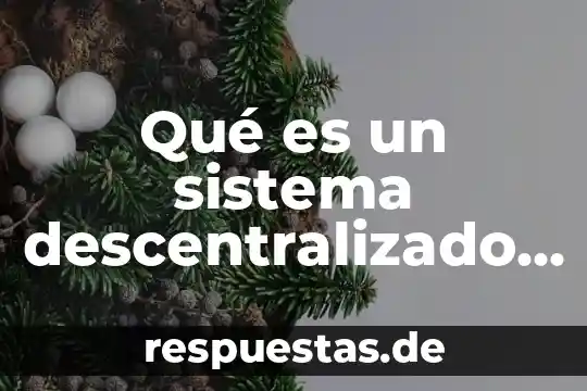 Que es un ente publico es igual a organo descentralizado 6 Qué es un sistema descentralizado en informática