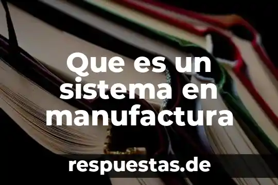 Que es velocidad de un sistema mecanico concepto 5 Que es un sistema en manufactura