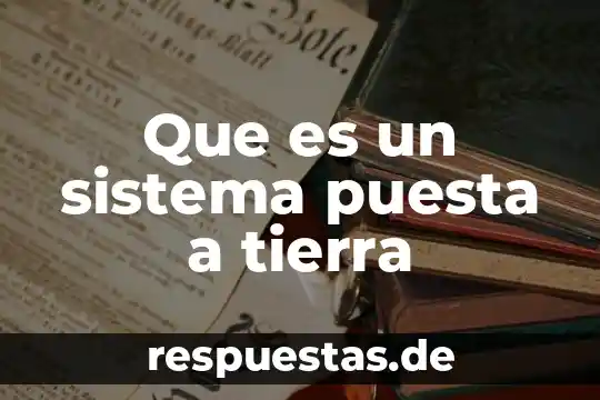 Que es puesta dwl sol 5 Que es un sistema puesta a tierra