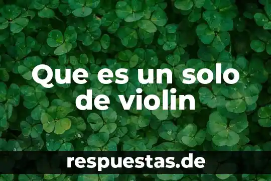 Que es un solo de violin