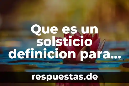 Que es hispanoamericanos definicion y significado 5 Que es un solsticio definicion para niños