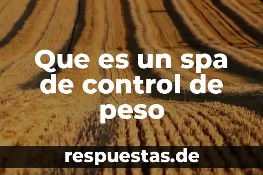 Que es fuerza o peso 8 Que es un spa de control de peso