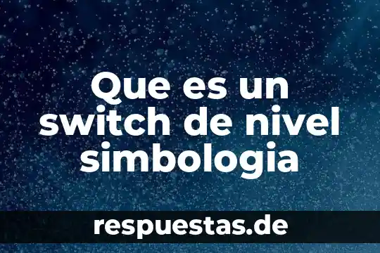 Que es la simbologia o leyenda en un mapa 3 Que es un switch de nivel simbologia
