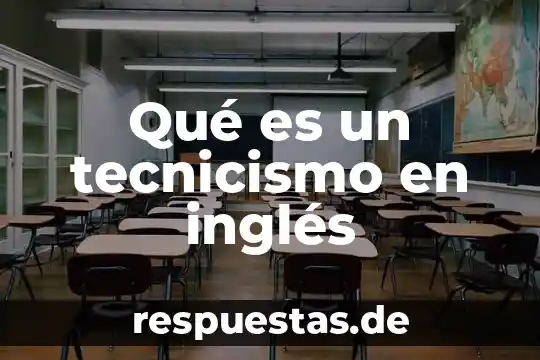 Que es tecnicismo 3 Qué es un tecnicismo en inglés