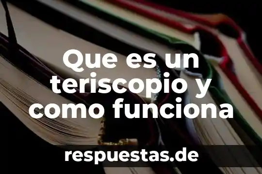 ¿Qué es la poda de vid? 8 Que es un teriscopio y como funciona