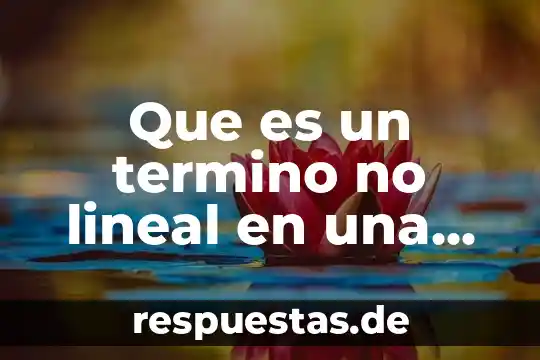 Qué es método por aproximación en cálculo diferencial definición 8 Que es un termino no lineal en una ecuación diferencial
