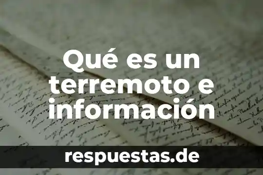 Que es el tdi significado 3 Qué es un terremoto e información