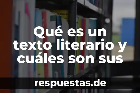 Qué es el signo linguístico y cuáles son sus componentes 3 Qué es un texto literario y cuáles son sus