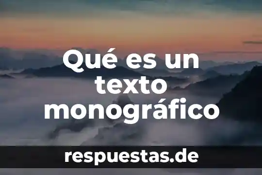 Qué es un texto monográfico