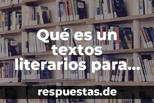 Qué es un textos literarios para niños de preescolar ejemplos