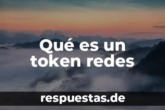 Qué es la administración de redes concepto 8 Qué es un token redes