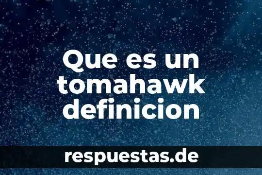 Que es un tomahawk definicion