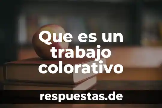 Que es un trabajo colorativo