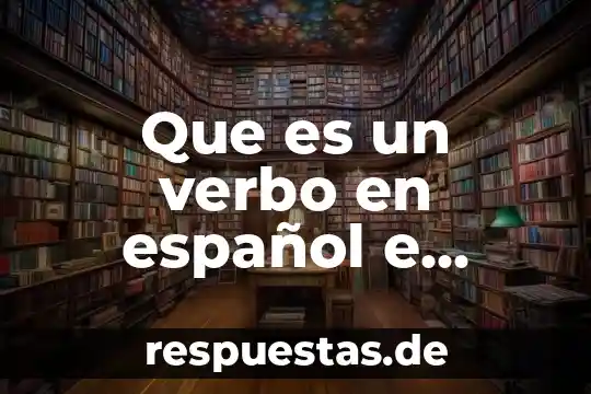Qué es una poesía español latino ejemplos 8 Que es un verbo en español e ingles