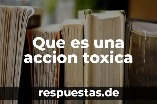 Qué es postulación en arquitectura 7 Que es una accion toxica