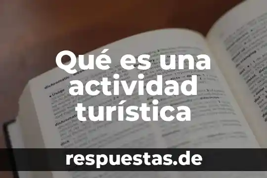 Que es la actividad secundaria y primaria 3 Qué es una actividad turística