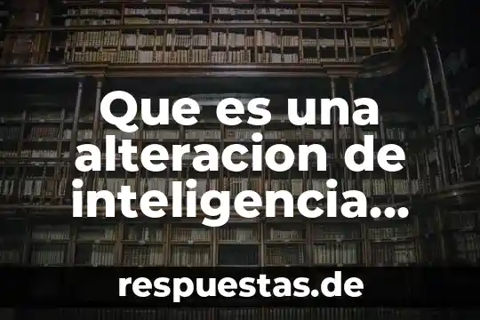 Que es la alteracion de la identidad y el producto 3 Que es una alteracion de inteligencia segun circuitos