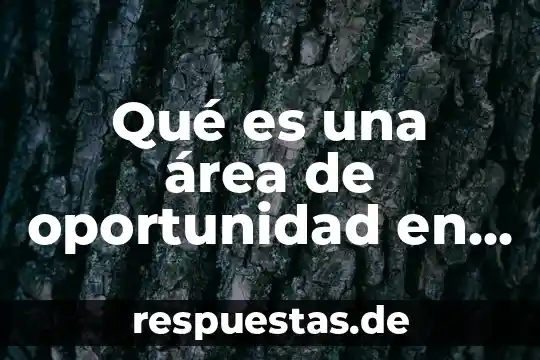 Qué es una área de oportunidad en un alumno preescolar