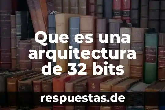Que es una arquitectura de 32 bits