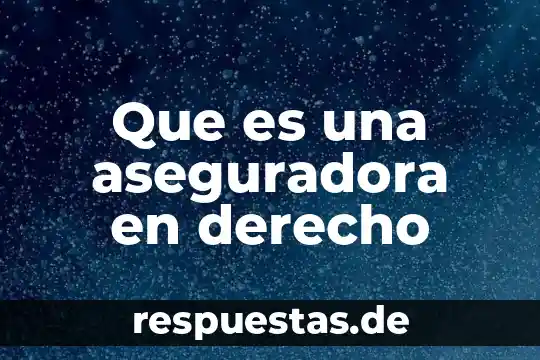 Que es una aseguradora en derecho