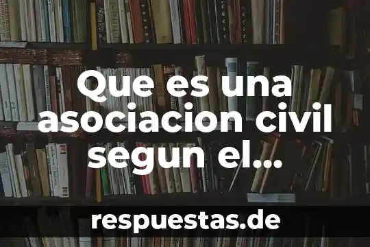 Que es un patrimonio derecho mexicano 6 Que es una asociacion civil segun el codigo civil mexicano